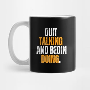 quit talking and begin doing motivational quote typography design Mug